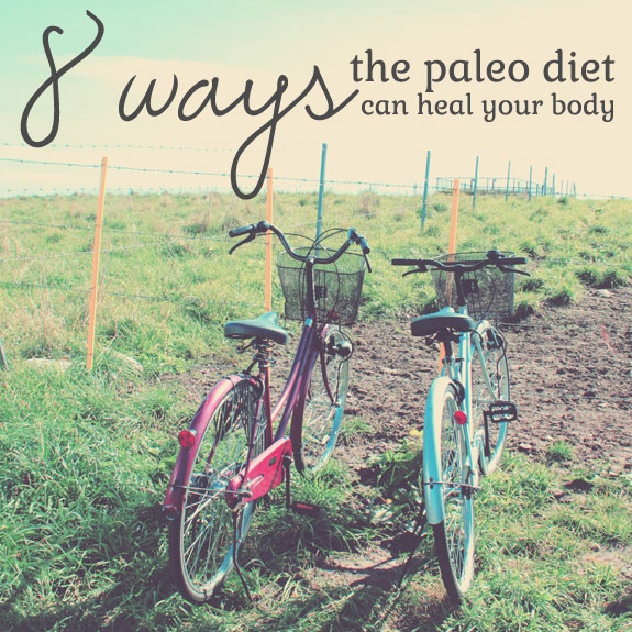 8 Ways the Paleo Diet Can Heal Your Body